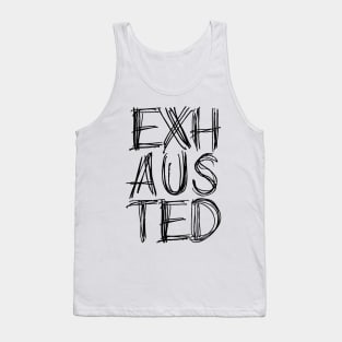 EXHAUSTED Tank Top